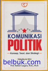 Komunikasi Politik: Konsep, Teori, dan Strategi (Edisi Revisi 2014)